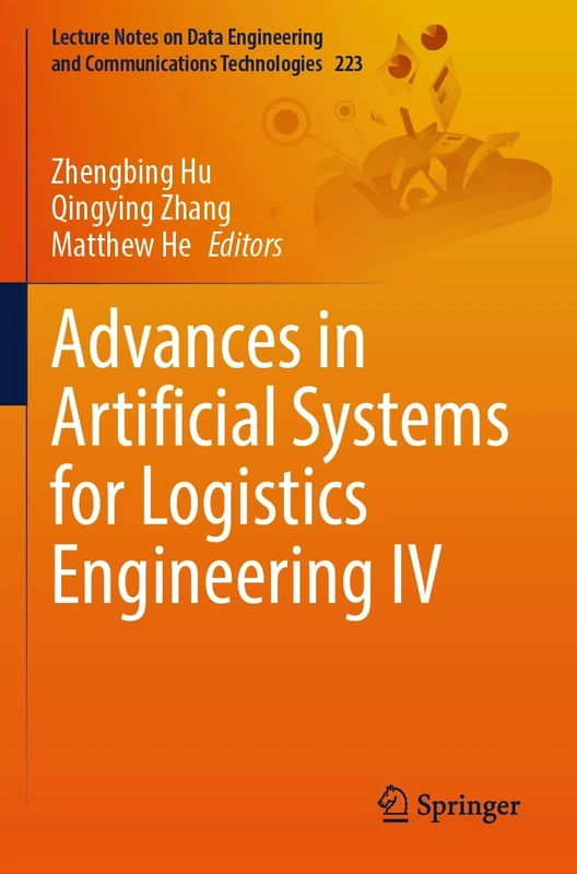 Advances in Artificial Systems for Logistics Engineering IV (Lecture Notes on Data Engineering and Communications Technologies, 223)