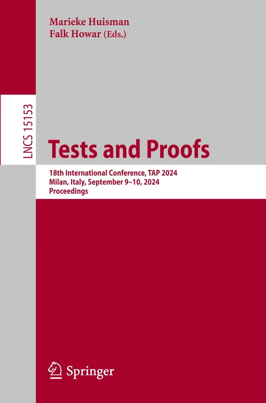 Tests and Proofs: 18th International Conference, TAP 2024, Milan, Italy, September 9–10, 2024, Proceedings: 15153 (Lecture Notes in Computer Science, 15153)