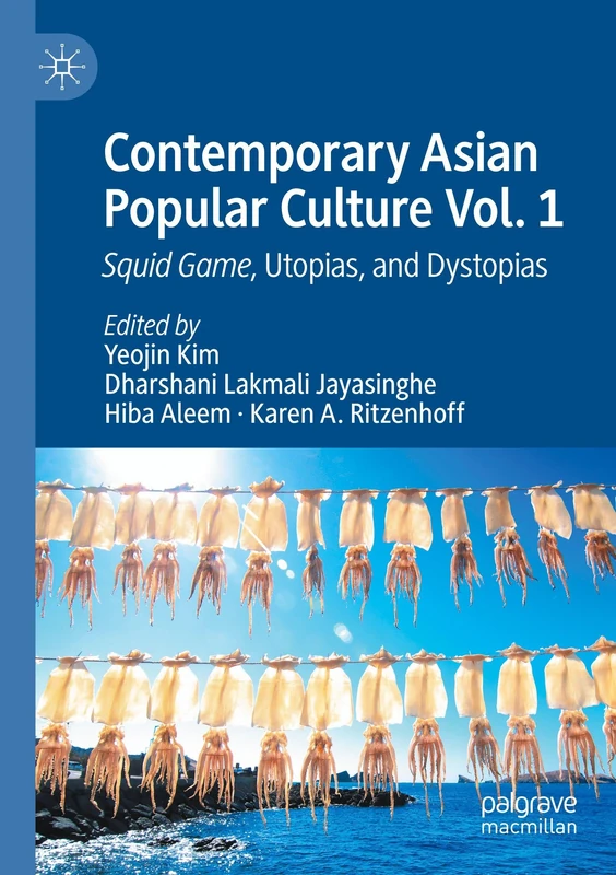 Contemporary Asian Popular Culture Vol. 1: Squid Game, Utopias, and Dystopias