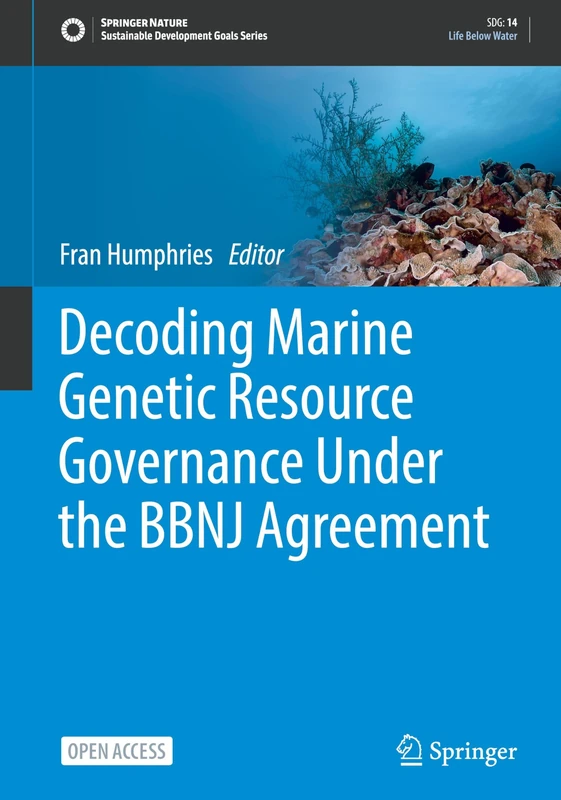Decoding Marine Genetic Resource Governance Under the BBNJ Agreement (Sustainable Development Goals Series)