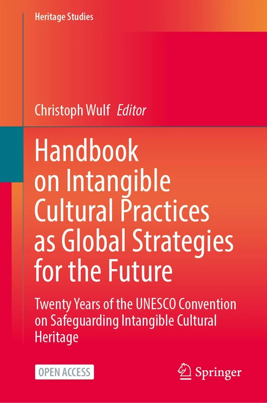 Springer Handbook on Intangible Cultural Practices - Heritage Studies