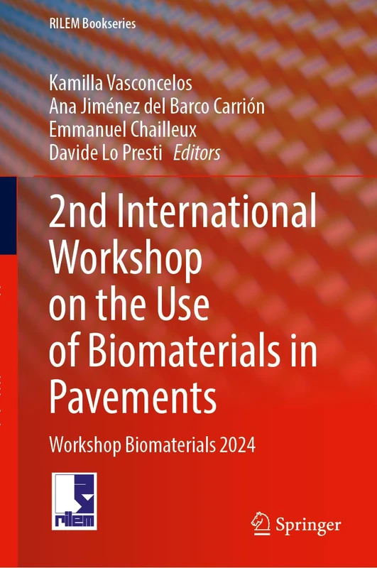 2nd International Workshop on the Use of Biomaterials in Pavements: Workshop Biomaterials 2024: 58 (RILEM Bookseries, 58)