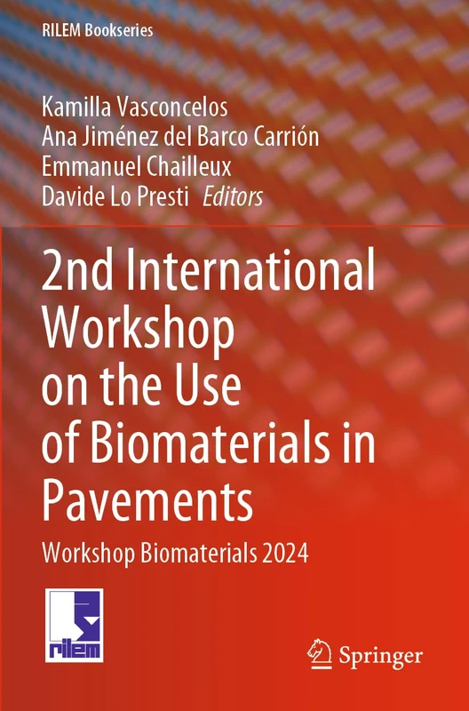 2nd International Workshop on the Use of Biomaterials in Pavements: Workshop Biomaterials 2024 (RILEM Bookseries, 58)