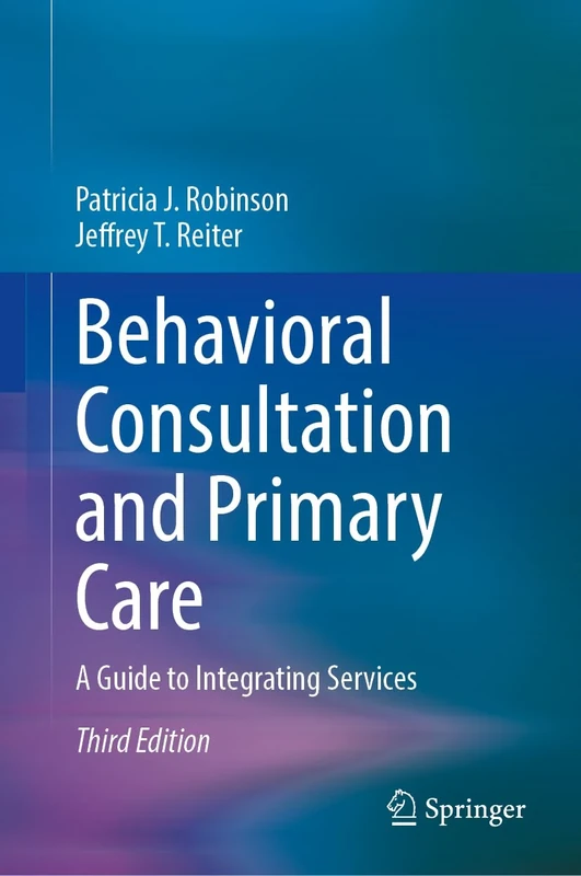 Behavioral Consultation and Primary Care: A Guide to Integrating Services