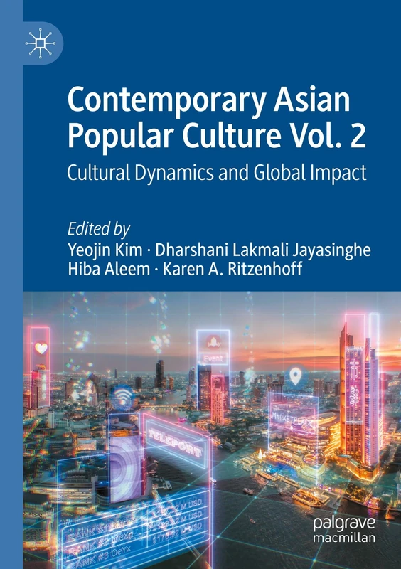 Contemporary Asian Popular Culture Vol. 2: Cultural Dynamics and Global Impact