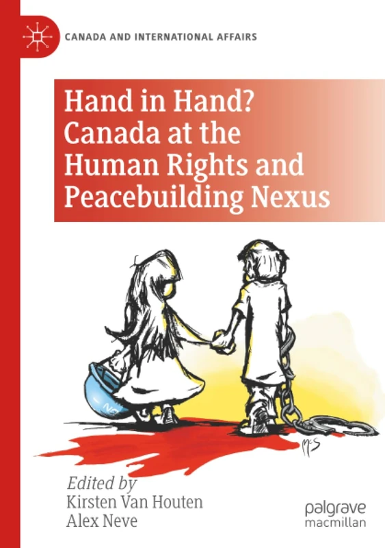 Hand in Hand? Canada at the Human Rights and Peacebuilding Nexus (Canada and International Affairs)