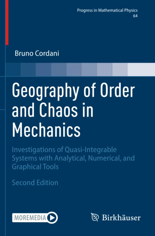 Geography of Order and Chaos in Mechanics: Investigations of Quasi-Integrable Systems with Analytical, Numerical, and Graphical Tools (Progress in Mathematical Physics)