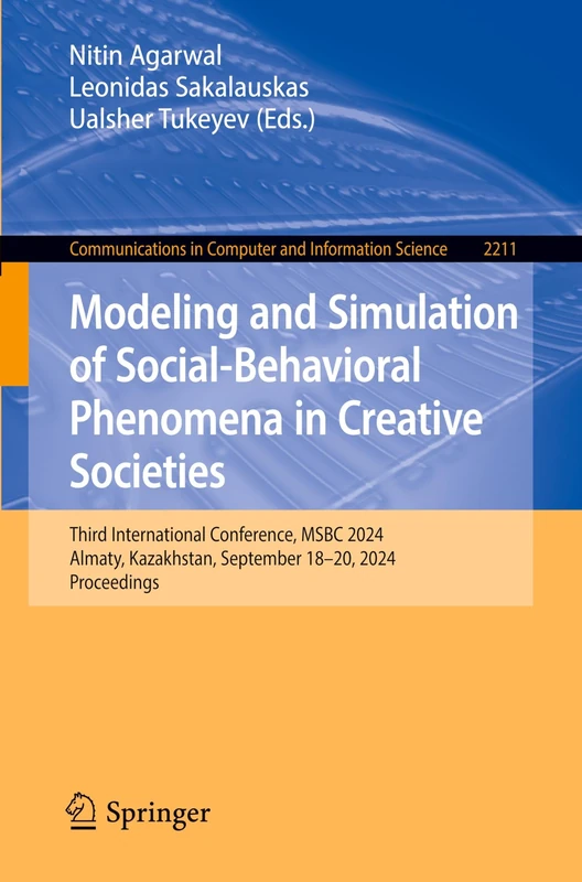 Modeling and Simulation of Social-Behavioral Phenomena in Creative Societies: Third International Conference, MSBC 2024, Almaty, Kazakhstan, September ... in Computer and Information Science, 2211)