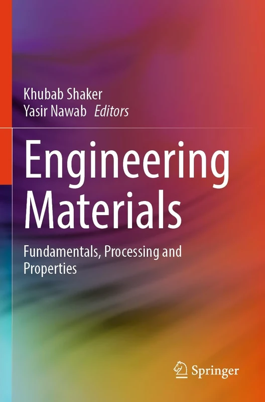 Engineering Materials: Fundamentals, Processing and Properties