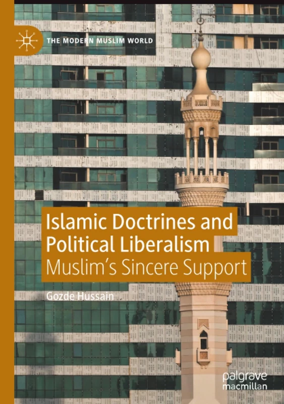 Islamic Doctrines and Political Liberalism: Muslim's Sincere Support (The Modern Muslim World)