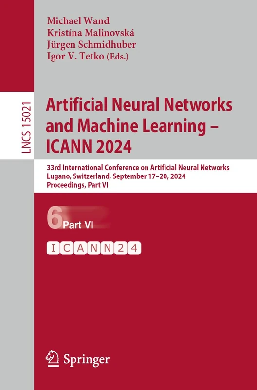 Artificial Neural Networks and Machine Learning – ICANN 2024: 33rd International Conference on Artificial Neural Networks, Lugano, Switzerland, ... (Lecture Notes in Computer Science, 15021)
