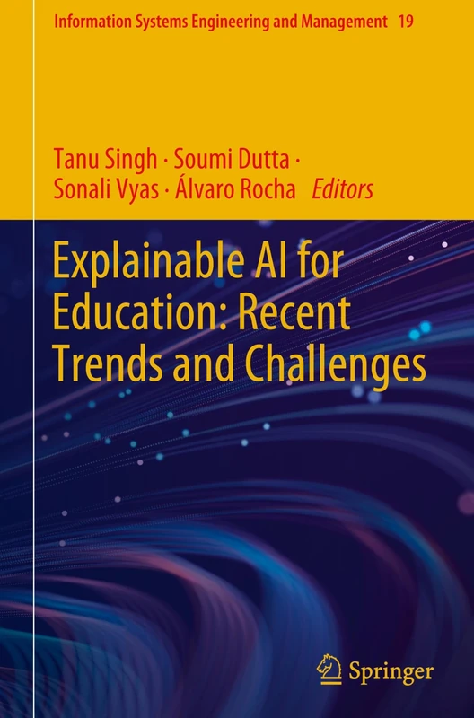 Explainable AI for Education: Recent Trends and Challenges: 19 (Information Systems Engineering and Management, 19)