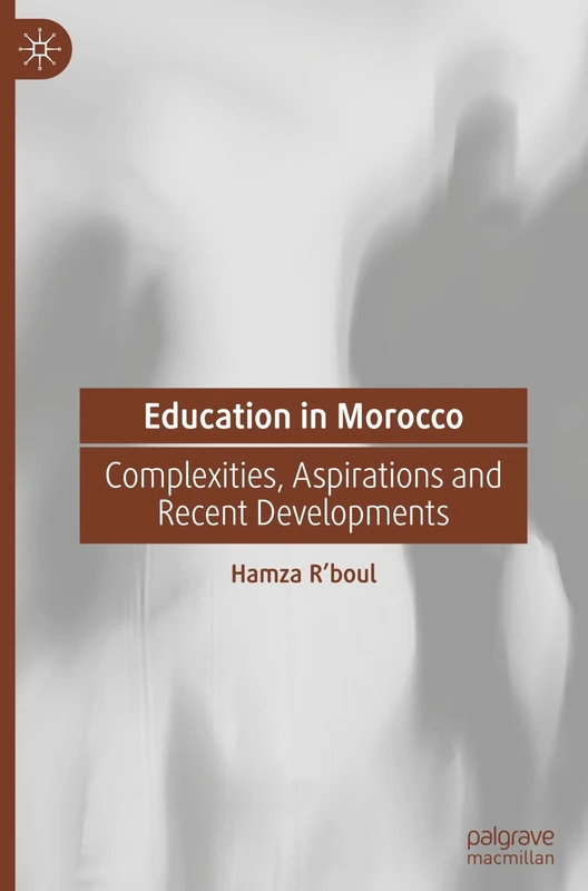 Education in Morocco: Complexities, Aspirations and Recent Developments
