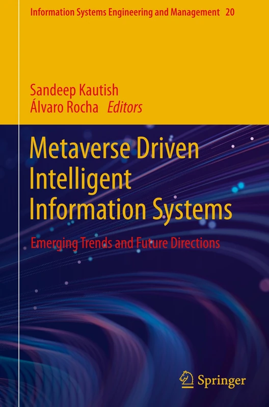 Metaverse Driven Intelligent Information Systems: Emerging Trends and Future Directions: 20 (Information Systems Engineering and Management, 20)