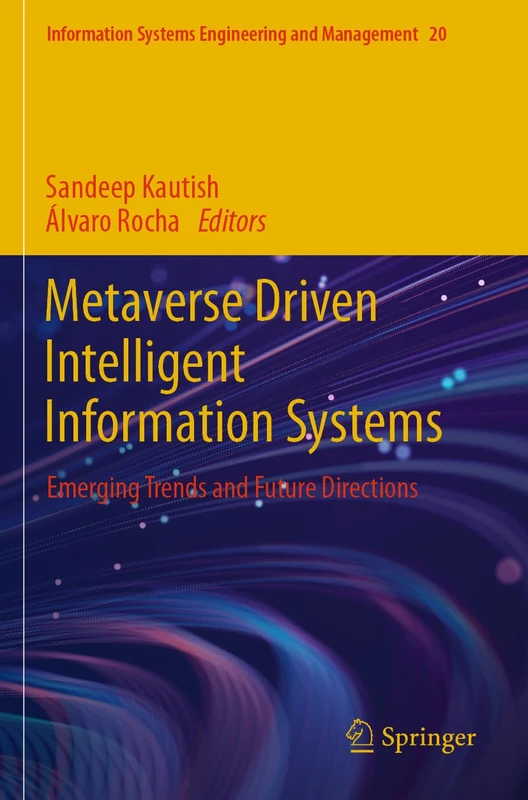 Metaverse Driven Intelligent Information Systems: Emerging Trends and Future Directions (Information Systems Engineering and Management, 20)