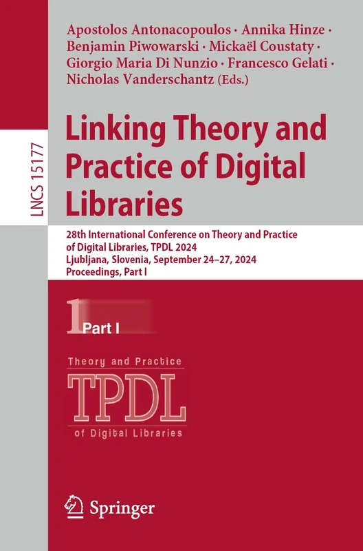 Linking Theory and Practice of Digital Libraries: 28th International Conference on Theory and Practice of Digital Libraries, TPDL 2024, Ljubljana, ... (Lecture Notes in Computer Science, 15177)