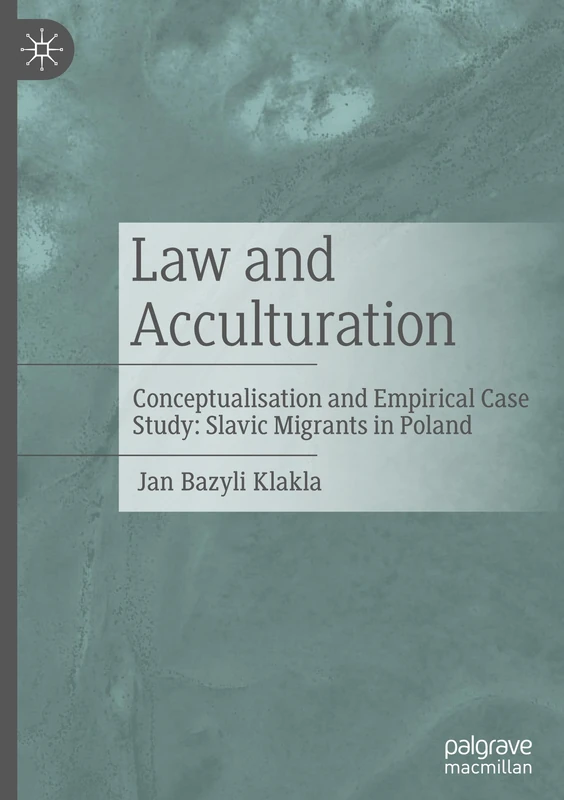 Law and Acculturation: Conceptualisation and Empirical Case Study: Slavic Migrants in Poland