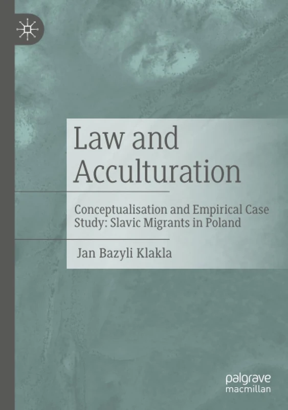 Law and Acculturation: Conceptualisation and Empirical Case Study: Slavic Migrants in Poland