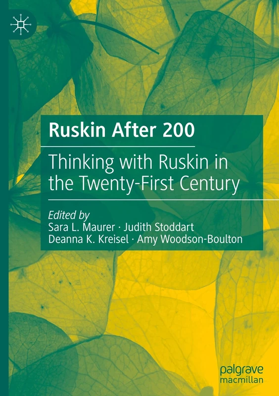 Ruskin After 200: Thinking with Ruskin in the Twenty-First Century