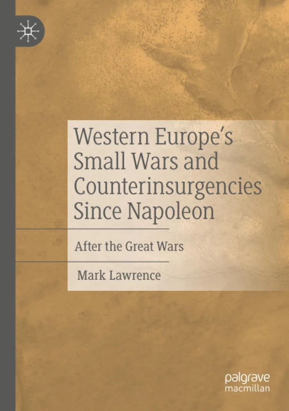 Western Europe’s Small Wars and Counterinsurgencies Since Napoleon: After the Great Wars