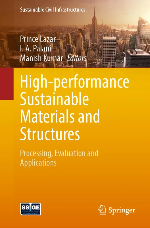 High-performance Sustainable Materials and Structures: Processing, Evaluation and Applications (Sustainable Civil Infrastructures)