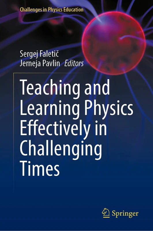 Teaching and Learning Physics Effectively in Challenging Times (Challenges in Physics Education)