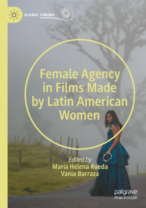 Female Agency in Films Made by Latin American Women (Global Cinema)