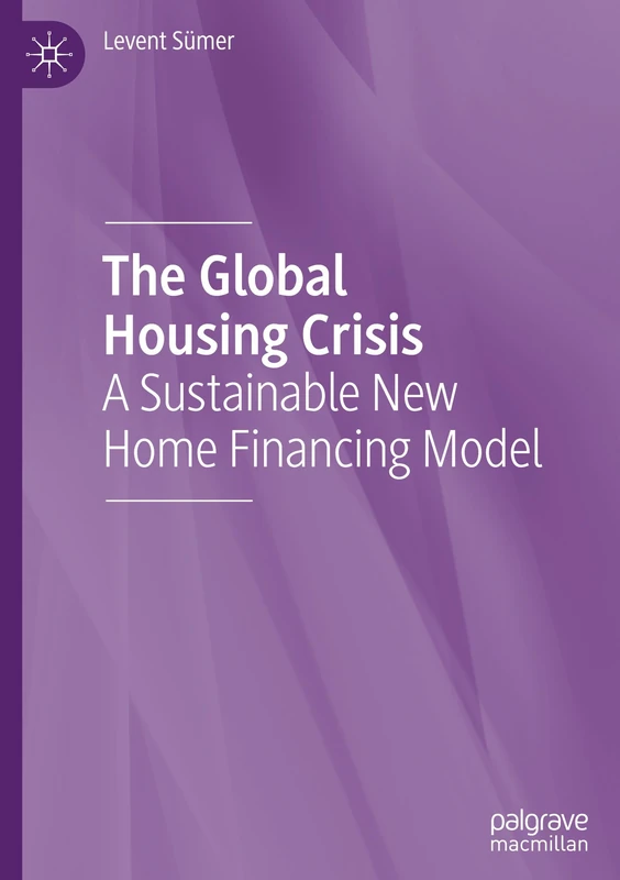 The Global Housing Crisis: A Sustainable New Home Financing Model