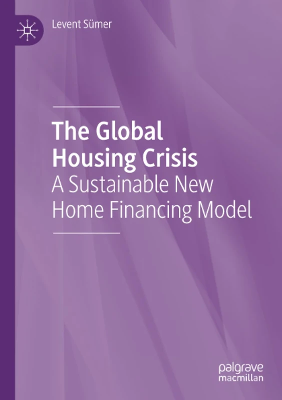 The Global Housing Crisis: A Sustainable New Home Financing Model