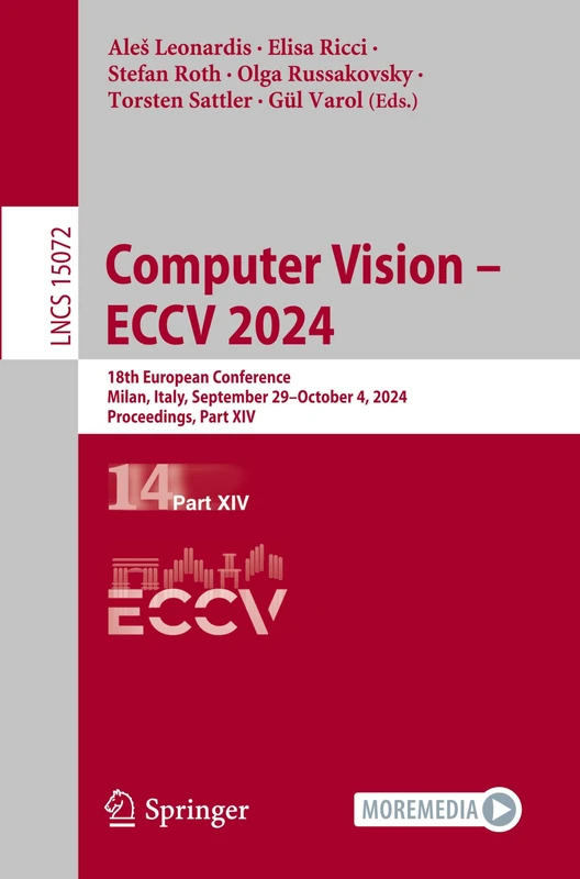 Computer Vision – ECCV 2024: 18th European Conference, Milan, Italy, September 29–October 4, 2024, Proceedings, Part XIV: 15072 (Lecture Notes in Computer Science, 15072)