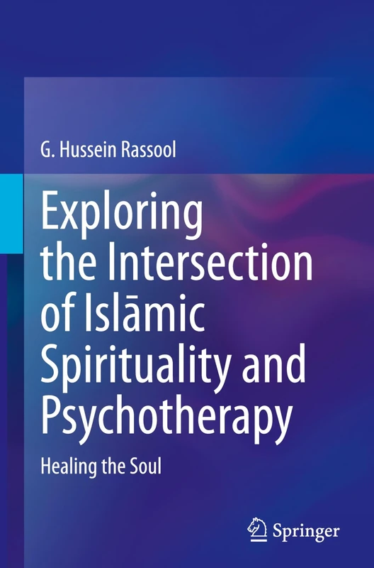 Exploring the Intersection of Islāmic Spirituality and Psychotherapy: Healing the Soul