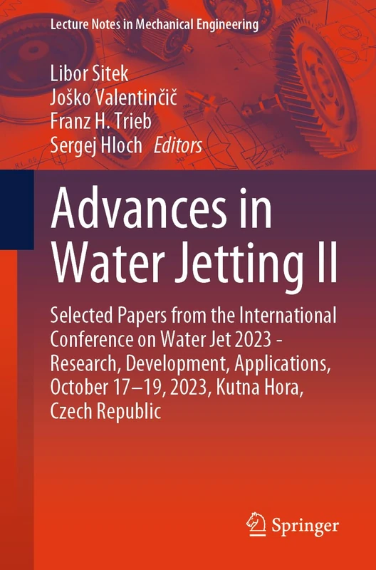 Advances in Water Jetting II: Selected Papers from the International Conference on Water Jet 2023 - Research, Development, Applications, October ... (Lecture Notes in Mechanical Engineering)