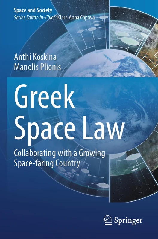 Greek Space Law: Collaborating with a Growing Space-faring Country (Space and Society)