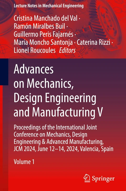 Advances on Mechanics, Design Engineering and Manufacturing V: Proceedings of the International Joint Conference on Mechanics, Design Engineering & ... (Lecture Notes in Mechanical Engineering)