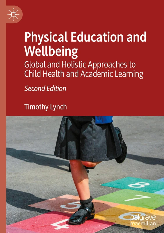 Physical Education and Wellbeing: Global and Holistic Approaches to Child Health and Academic Learning