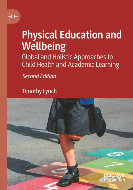 Physical Education and Wellbeing: Global and Holistic Approaches to Child Health and Academic Learning