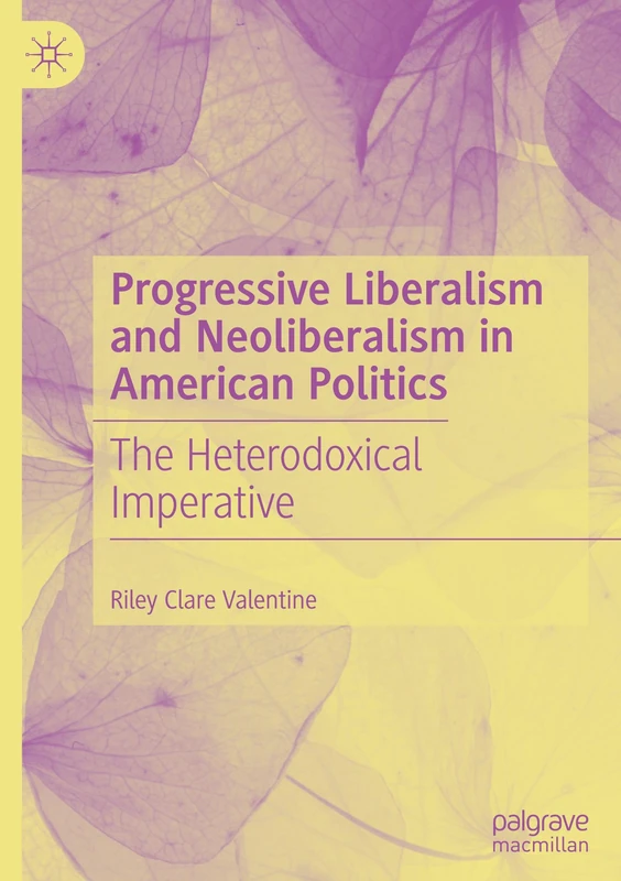 Progressive Liberalism and Neoliberalism in American Politics: The Heterodoxical Imperative - Image 1