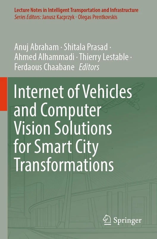 Internet of Vehicles and Computer Vision Solutions for Smart City Transformations (Lecture Notes in Intelligent Transportation and Infrastructure)