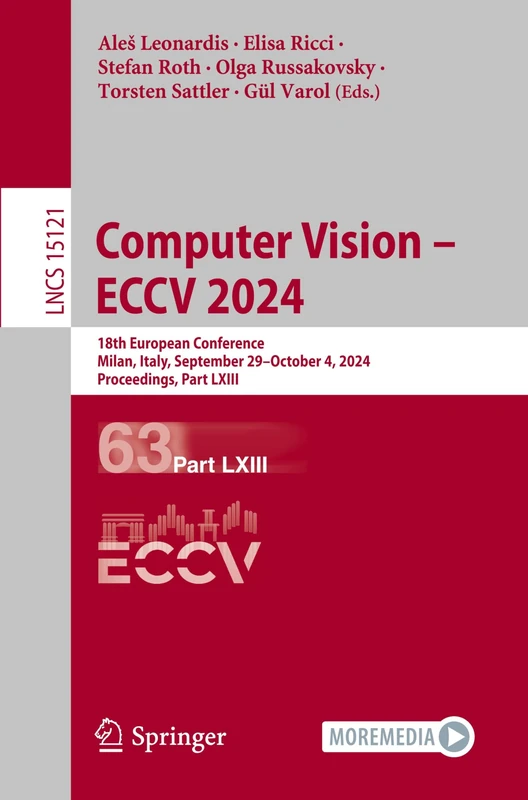 Computer Vision – ECCV 2024: 18th European Conference, Milan, Italy, September 29–October 4, 2024, Proceedings, Part LXIII: 15121 (Lecture Notes in Computer Science, 15121)