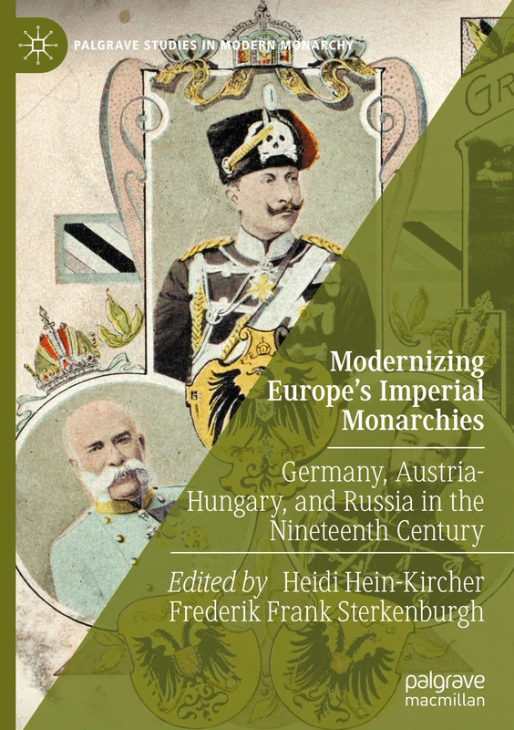 Modernizing Europe’s Imperial Monarchies: Germany, Austria-Hungary, and Russia in the Nineteenth Century (Palgrave Studies in Modern Monarchy) - Image 1