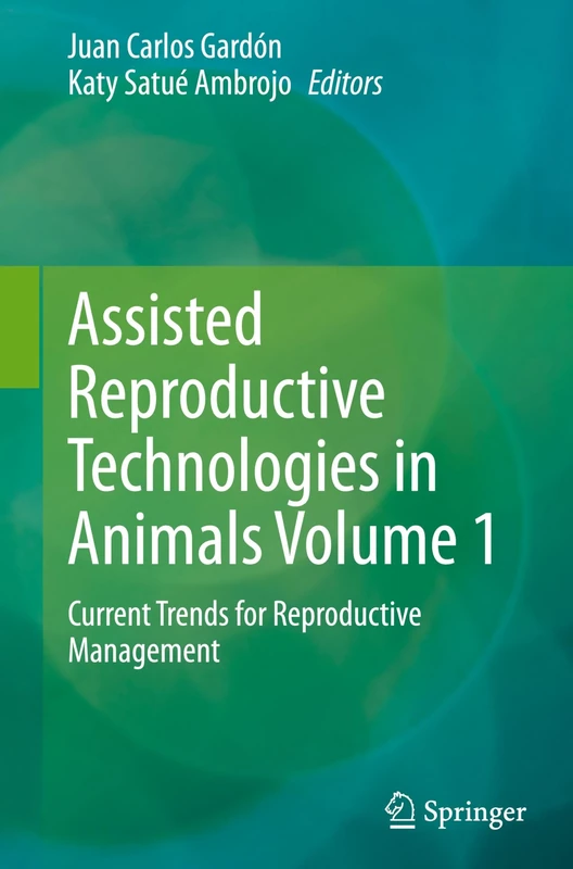 Assisted Reproductive Technologies in Animals Volume 1: Current Trends for Reproductive Management