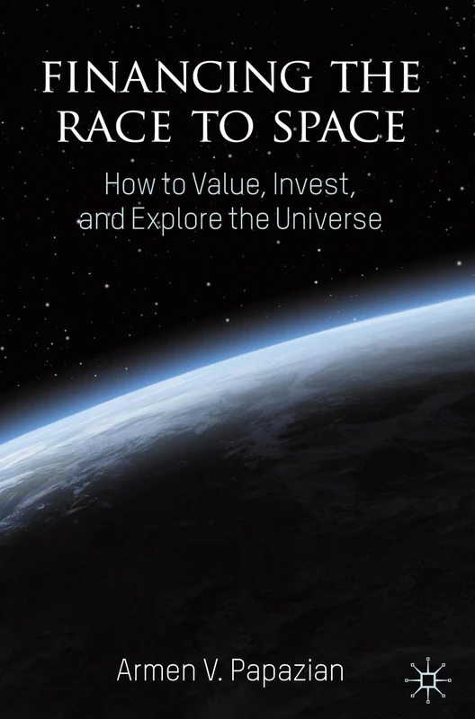 Financing the Race to Space: How to Value, Invest, and Explore the Universe - Image 1