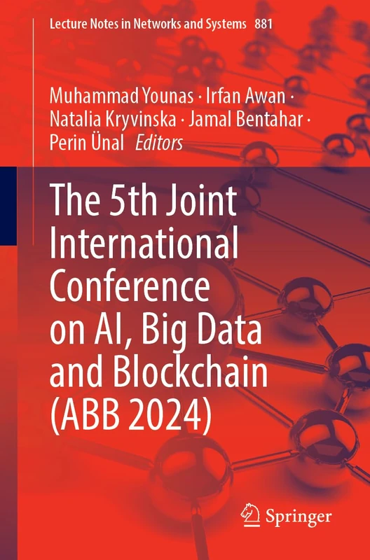 The 5th Joint International Conference on AI, Big Data and Blockchain (ABB 2024): 881 (Lecture Notes in Networks and Systems, 881) - Image 1