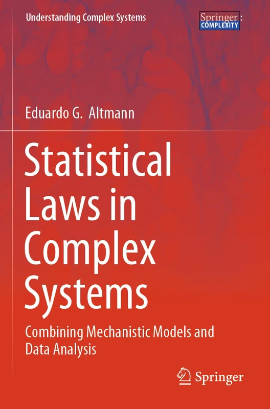 Statistical Laws in Complex Systems: Combining Mechanistic Models and Data Analysis (Understanding Complex Systems)