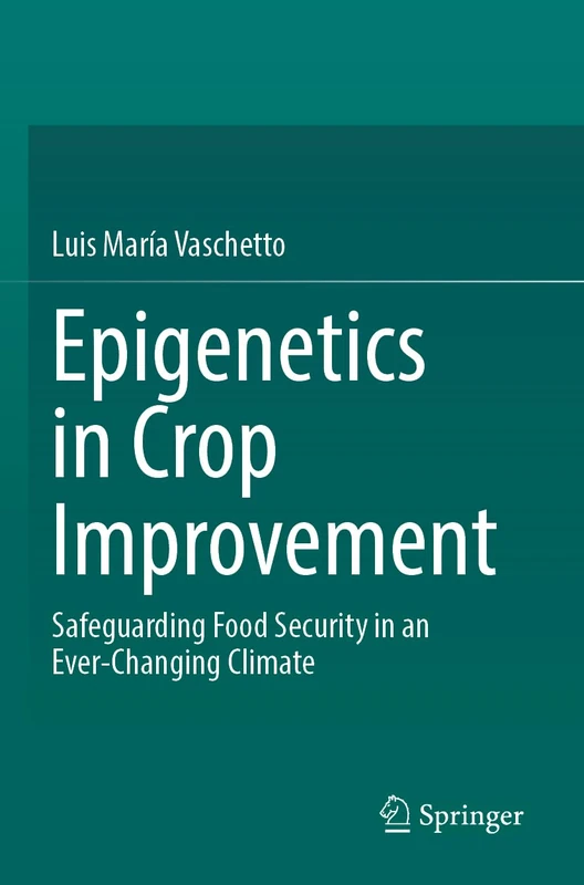 Epigenetics in Crop Improvement: Safeguarding Food Security in an Ever-Changing Climate - Image 1