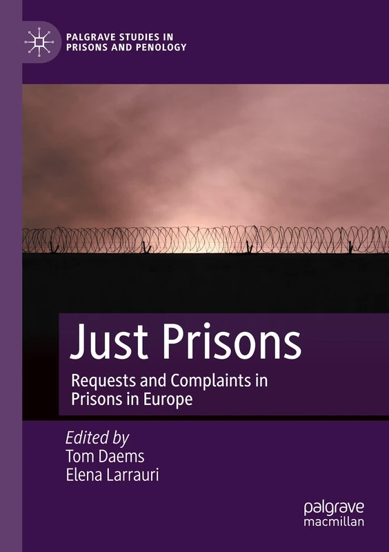Just Prisons: Requests and Complaints in Prisons in Europe (Palgrave Studies in Prisons and Penology)