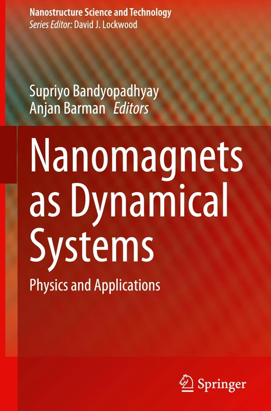 Nanomagnets as Dynamical Systems: Physics and Applications (Nanostructure Science and Technology)