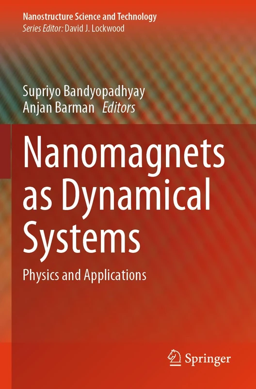 Nanomagnets as Dynamical Systems: Physics and Applications (Nanostructure Science and Technology)