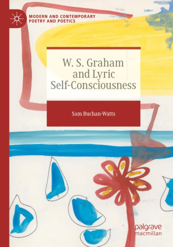 W. S. Graham and Lyric Self-Consciousness (Modern and Contemporary Poetry and Poetics) - Image 1