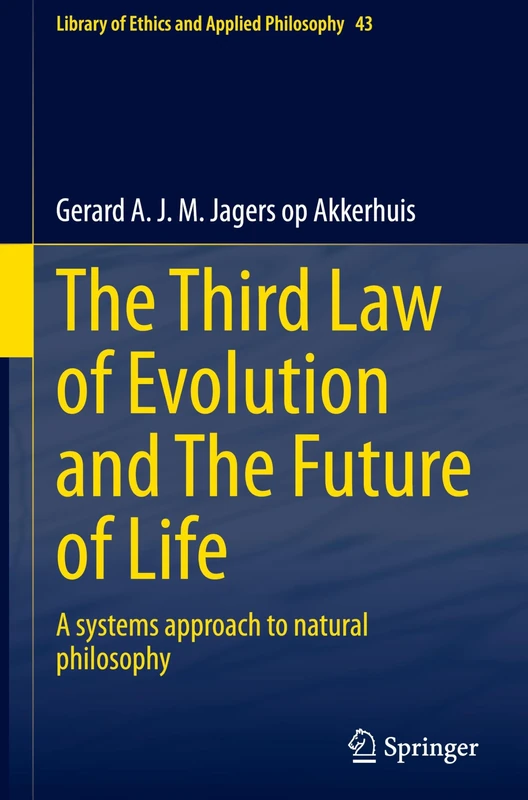 The Third Law of Evolution and The Future of Life: A systems approach to natural philosophy: 43 (Library of Ethics and Applied Philosophy, 43)